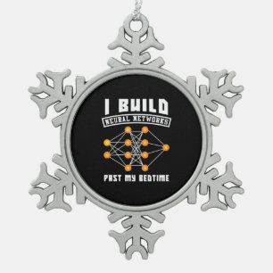 Scientist Gift I Build Neural Networks Snowflake Pewter Christmas Ornament