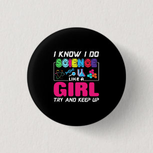 Scientist Gift I Know I Do Science Like A Girl 3 Cm Round Badge