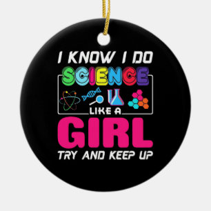 Scientist Gift   I Know I Do Science Like A Girl Ceramic Tree Decoration