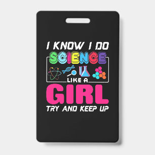 Scientist Gift   I Know I Do Science Like A Girl ID Badge