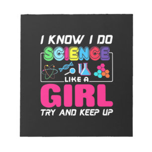 Scientist Gift I Know I Do Science Like A Girl Notepad