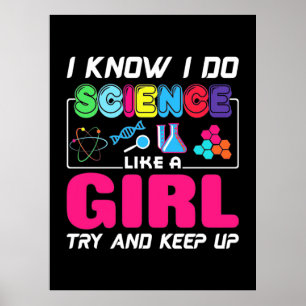 Scientist Gift   I Know I Do Science Like A Girl Poster