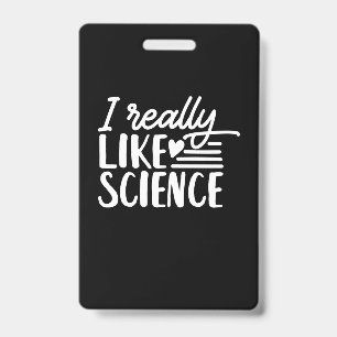 Scientist Gift   I Really Like Science ID Badge
