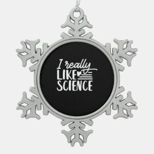 Scientist Gift I Really Like Science Snowflake Pewter Christmas Ornament