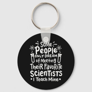 Scientist Gift   I Teach Favorite Scientists Key Ring