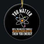 Scientist Gift | Physicist Science Matter Ceramic Tree Decoration<br><div class="desc">Scientist Gift | Physicist Science Matter</div>