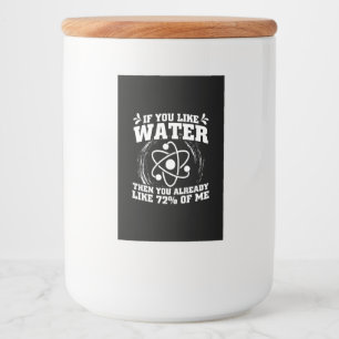 Scientist Gift Scientist If You Like Water Food Label
