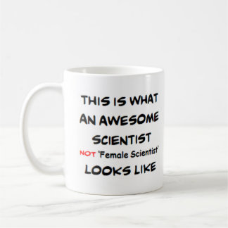 scientist not female scientist, awesome coffee mug