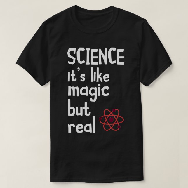 Scientist Science Is Like Magic Particle Science T T-Shirt (Design Front)
