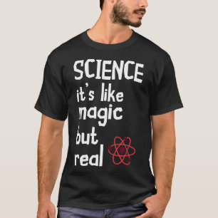 Scientist Science Is Like Magic Particle Science T T-Shirt