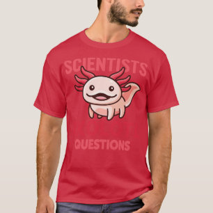 Scientists Axolotl Questions Cute Pink Axolotl Mex T-Shirt