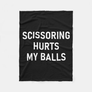 Scissoring Hurts My , Funny, Jokes, Sarcastic  Fleece Blanket