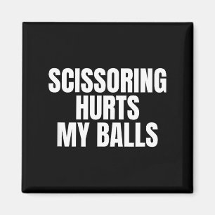 Scissoring Hurts My Unhinged Adult Joke Meme Raunc Magnet