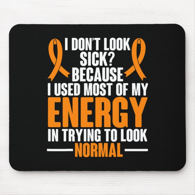 Sclerosis Awareness I Dont Look Sick Ms Warrior  Mouse Mat (Front)