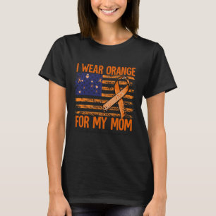 Sclerosis Awareness I Wear Orange For My Mum Ms  T-Shirt