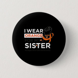 Sclerosis Awareness Ms I Wear Orange For My Sister 6 Cm Round Badge