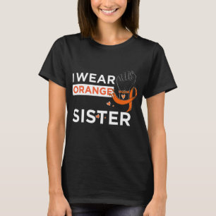 Sclerosis Awareness Ms I Wear Orange For My Sister T-Shirt