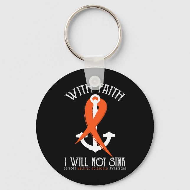Sclerosis Awareness-with Faith I Will Not Sink Tee Key Ring (Front)
