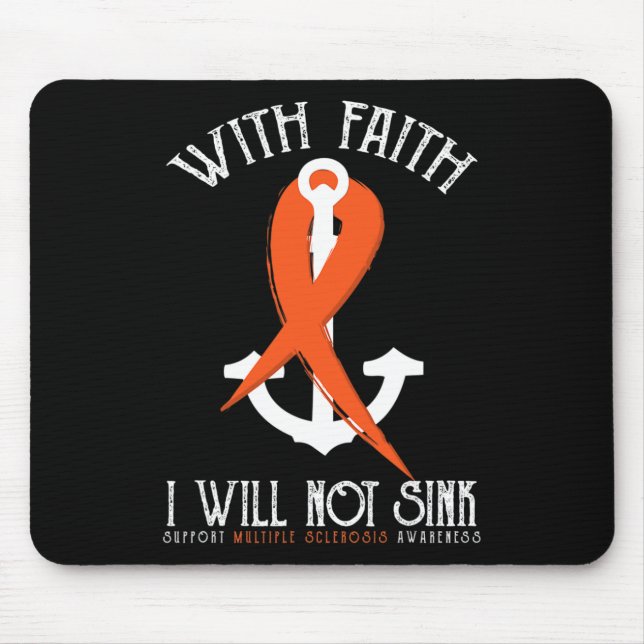 Sclerosis Awareness-with Faith I Will Not Sink Tee Mouse Mat (Front)