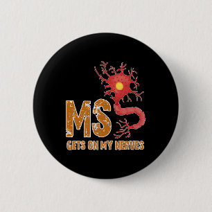 Sclerosis Fun Get On My Nerves  6 Cm Round Badge