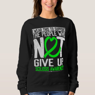 Scoliois Awareness Not Give up Back Surgery Green Sweatshirt