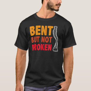 Scoliosis Awareness Bent But Not Broken T-Shirt