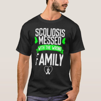 Scoliosis Awareness Messed with wrong Family Green T-Shirt