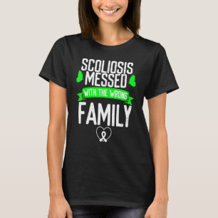 Scoliosis Awareness Messed with wrong Family Green T-Shirt