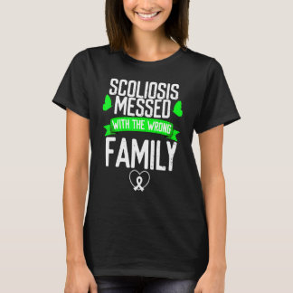 Scoliosis Awareness Messed with wrong Family Green T-Shirt