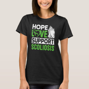 Scoliosis Back Injury Hope Love Support Scoliosis T-Shirt