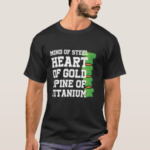 Scoliosis Pun Mind Of Steel Heart Of Gold Spine Of T-Shirt