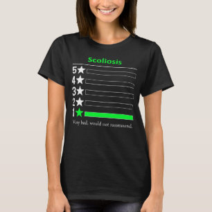 Scoliosis Very bad, would not recommend T-Shirt
