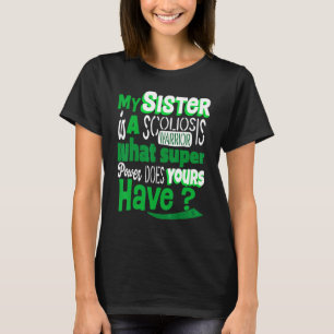 Scoliotic Warrior Survivor Sister Quote Scoliosis T-Shirt