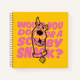 Scooby-Doo Would You Do It For A Scooby Snack? Notebook
