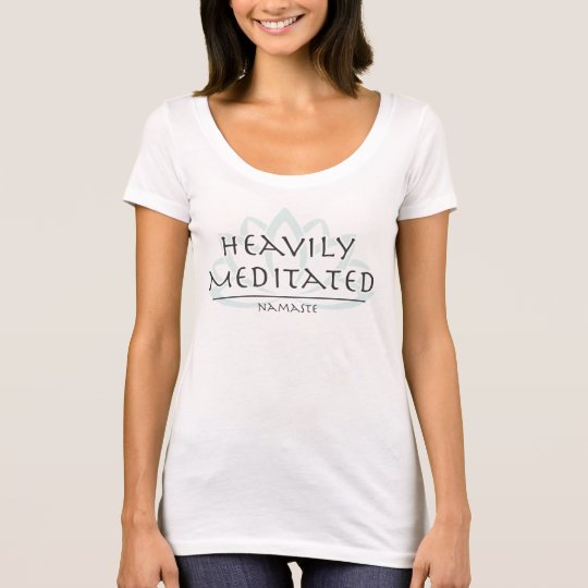 Scoop Neck Tee "Heavily Meditated"