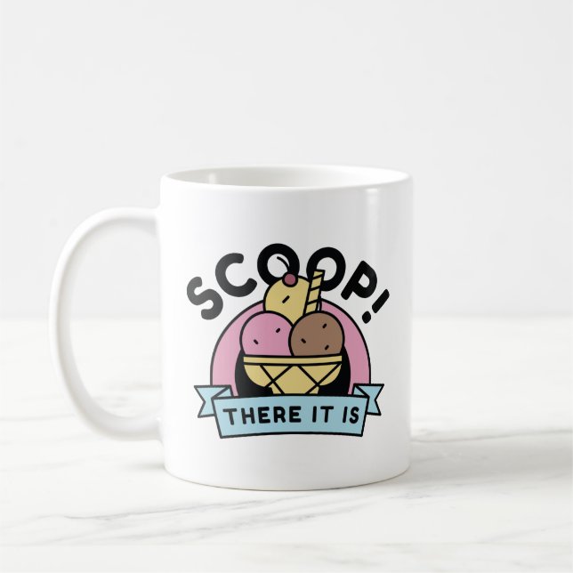 Scoop There It Is Coffee Mug (Left)