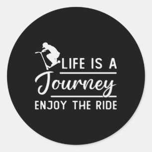 Scooter Driver Life Is A Journey Enjoy The Ride Classic Round Sticker