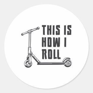 Scooter Driver This Is How I Roll Stunt Funny Classic Round Sticker