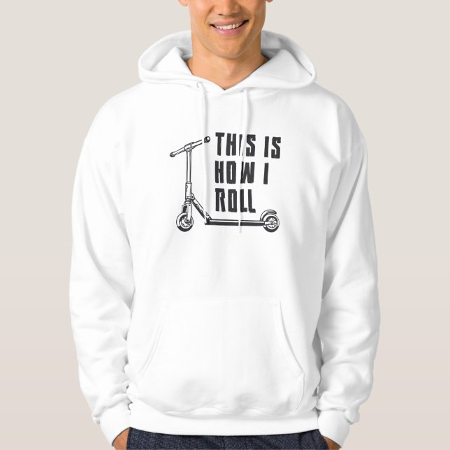 Scooter Driver This Is How I Roll Stunt Funny Hoodie (Front)