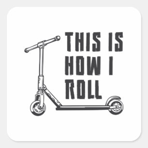 Scooter Driver This Is How I Roll Stunt Funny Square Sticker