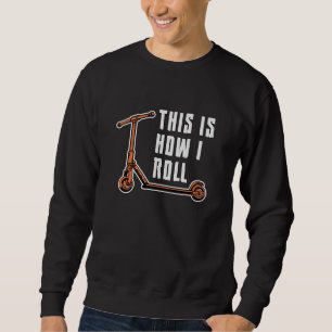 Scooter Driver This Is How I Roll Stunt Vintage Sweatshirt