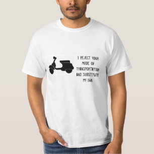 Scooter - I reject your transportation- any colour T-Shirt