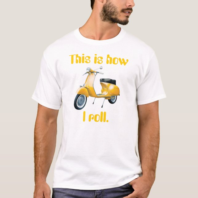 Scooter, This is how I roll. T-Shirt (Front)