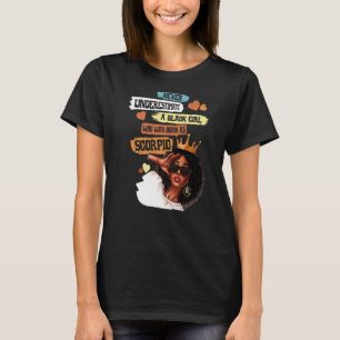 Scorpio Queen I Am Stronger Birthday For Black Wo T-Shirt