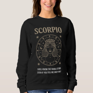 Scorpio Queen: I Know the Whole Story Quote Sweatshirt