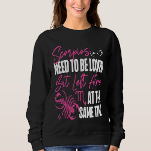 Scorpio Zodiac Loved But Left Alone At The Same Ti Sweatshirt