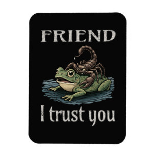 Scorpion and Frog - Friend, I Trust You Magnet