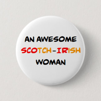 scotch irish woman, awesome 6 cm round badge