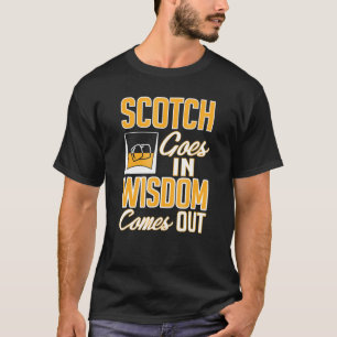 Scotch Whiskey Wisdom Comes Out T-Shirt