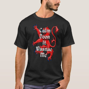 Scotland Calm Doon It Wasnae Me Scottish Lion  1 T-Shirt